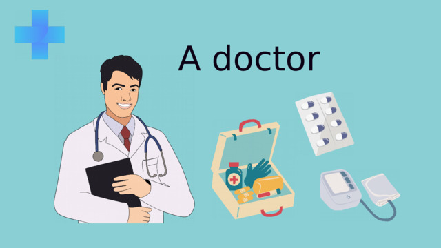 A doctor 