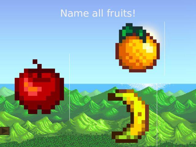 Name all fruits! 