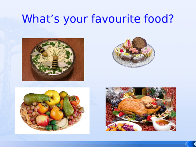 What’s your favourite food? 