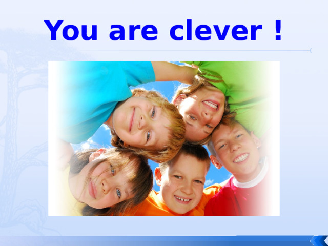 You are clever ! 