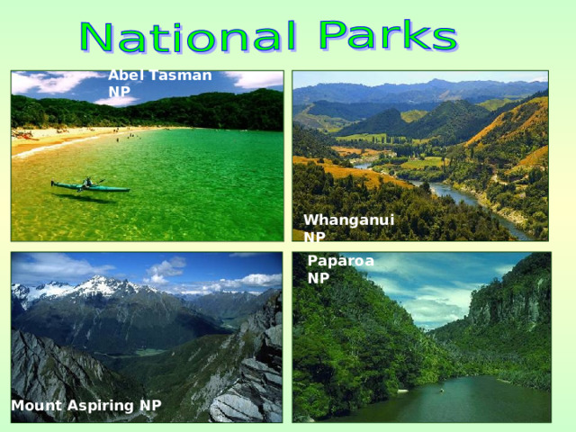 Abel Tasman NP Whanganui NP Paparoa NP Mount Aspiring NP 