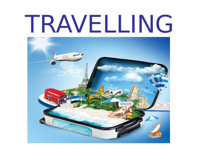 TRAVELLING 