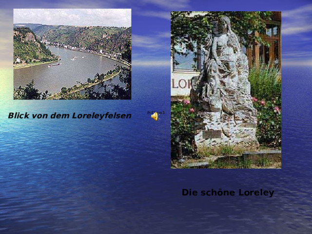   Blick von dem Loreleyfelsen    Die schöne Loreley  