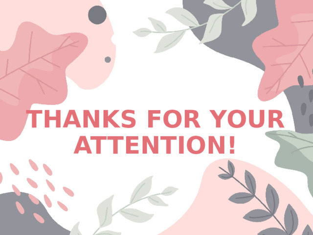 THANKS FOR YOUR ATTENTION! 