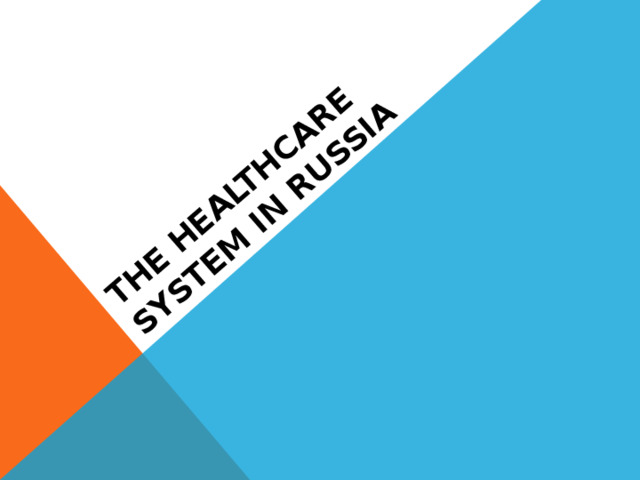 The healthcare system in Russia 
