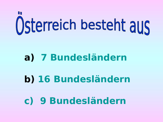 7 Bundesländern  16 Bundesländern  c)  9 Bundesländern  
