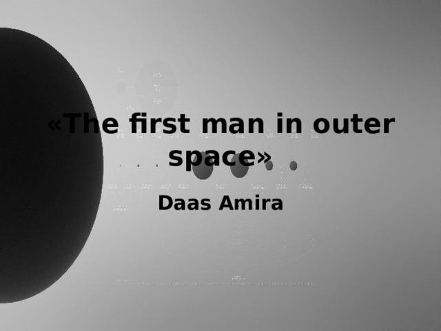 «The first man in outer space» Daas Amira 