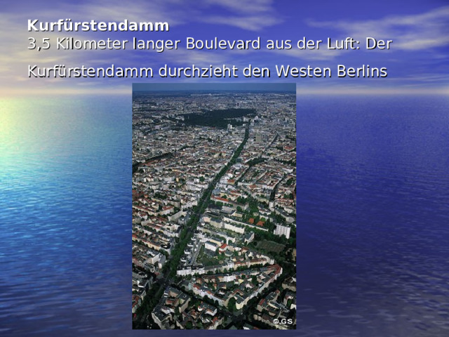 Kurfürstendamm  3,5 Kilometer langer Boulevard aus der Luft: Der Kurfürstendamm durchzieht den Westen Berlins   