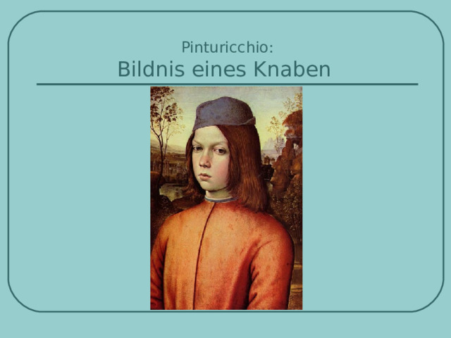 Pinturicchio:  Bildnis eines Knaben   