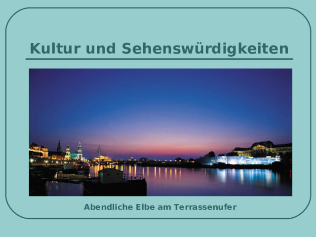 Kultur und Sehenswürdigkeiten Abendliche Elbe am Terrassenufer   