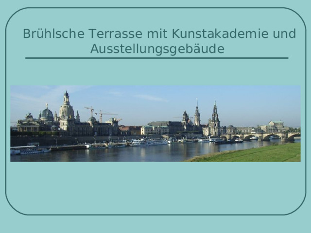 Brühlsche  Terrasse  mit  Kunstakademie  und  Ausstellungsgebäude   