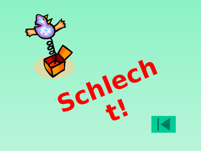 Schlecht!  