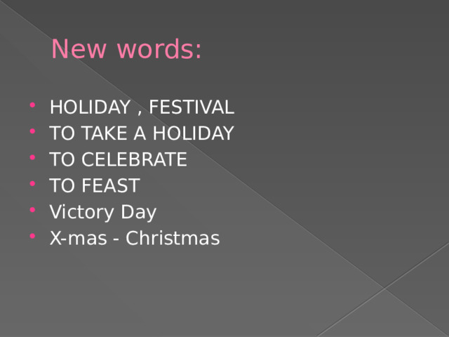 New words: HOLIDAY , FESTIVAL TO TAKE A HOLIDAY TO CELEBRATE TO FEAST Victory Day X-mas - Christmas 