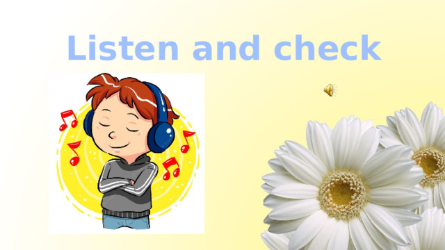 Listen and check 