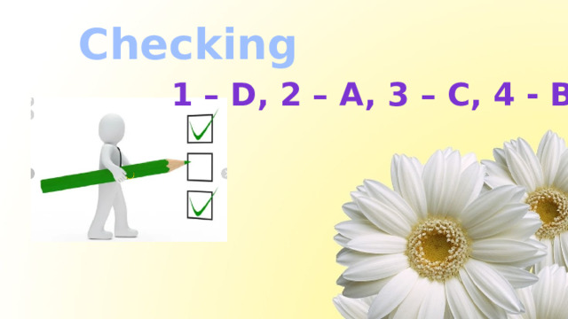 Checking 1 – D, 2 – A, 3 – C, 4 - B 