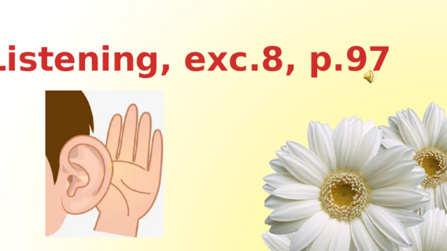 Listening, exc.8, p.97 