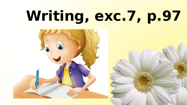 Writing, exc.7, p.97 