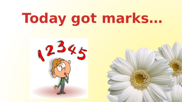 Today got marks… 