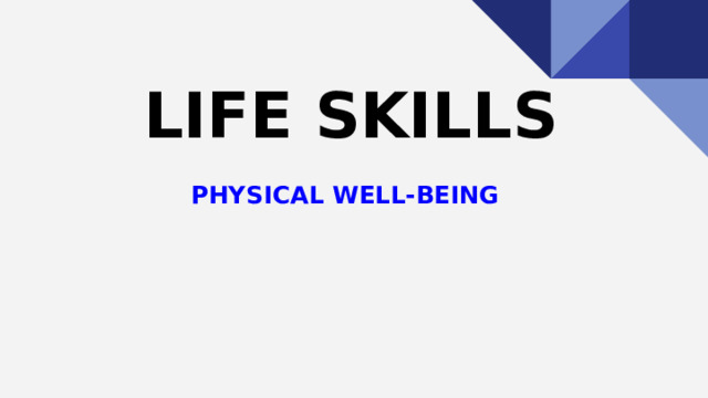 LIFE SKILLS PHYSICAL WELL-BEING 