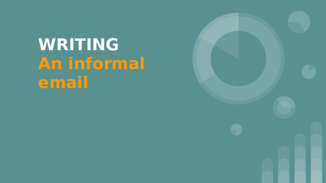 WRITING  An informal email 