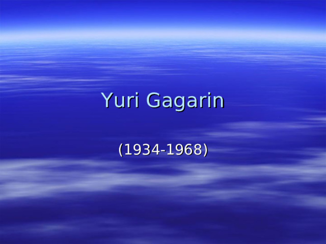 Yuri Gagarin (1934-1968 ) 
