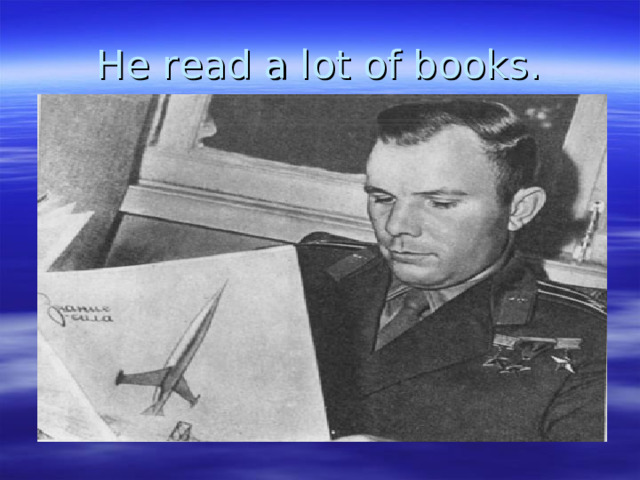He read a lot of books. 