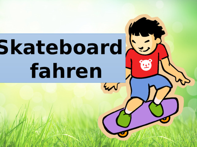 Skateboard  fahren 