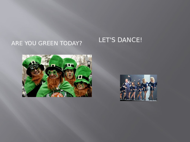  Are you green today? Let's dance! 