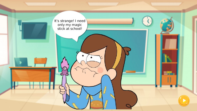 It’s strange! I need only my magic stick at school! 