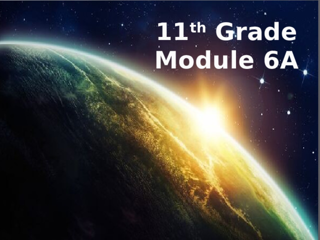 11 th Grade Module 6A 