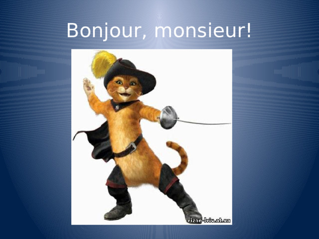 Bonjour, monsieur! 