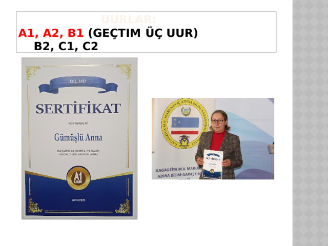  UURLAR: A1, A2, B1 (geçtim üç uur) B2, C1, C2 