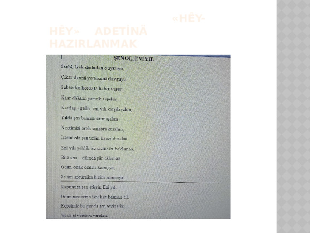  «HȆY-HȆY» ADETİNÄ HAZIRLANMAK 