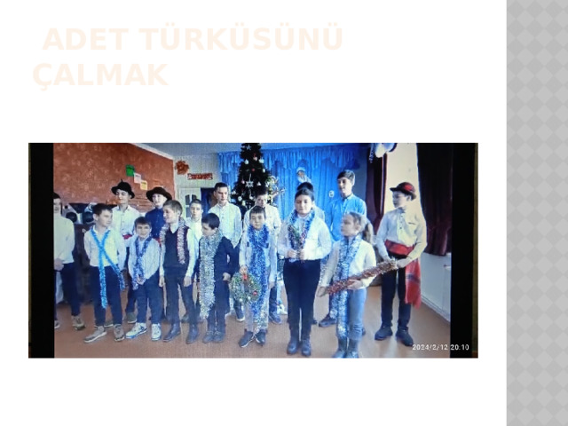  ADET TÜRKÜSÜNÜ ÇALMAK 