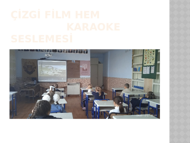 ÇİZGİ FİLM hem KARAOKe SESLEMESİ 