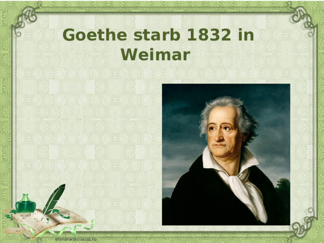 Goethe starb 1832  in Weimar  