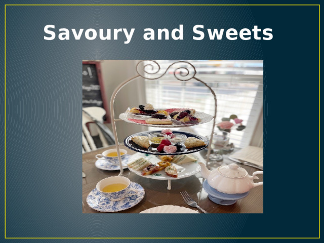 Savoury and Sweets 