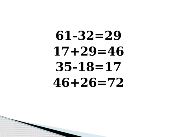61-32=29 17+29=46 35-18=17 46+26=72 