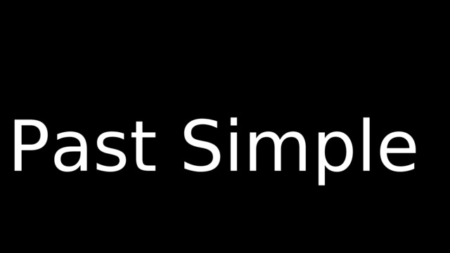 Past Simple 