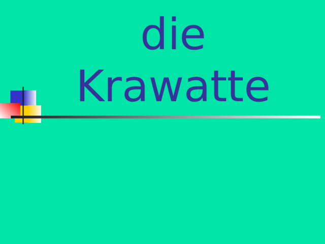 die Krawatte 