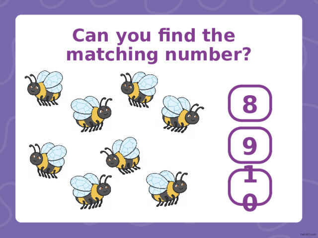  Can y ou find the matching number? 8 9 10 