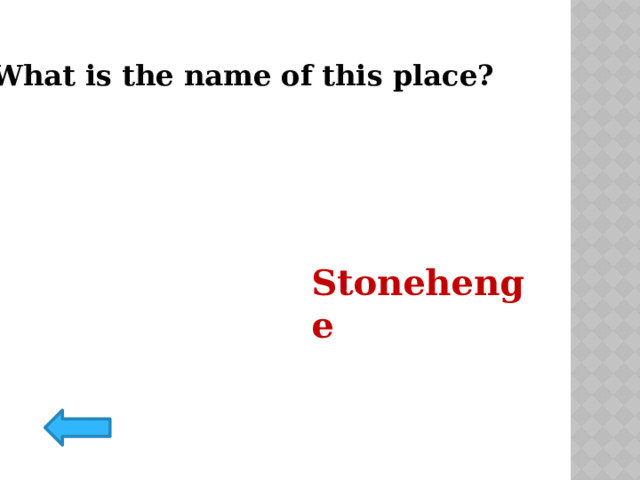 What is the name of this place? Stonehenge 