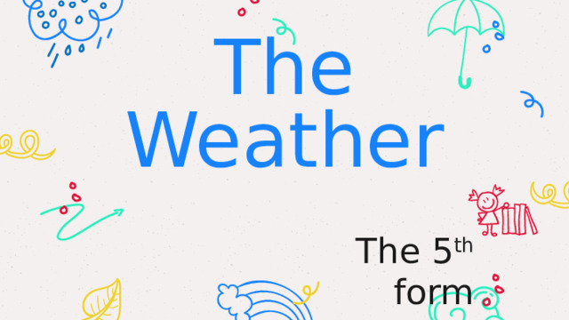 The Weather The 5 th form 