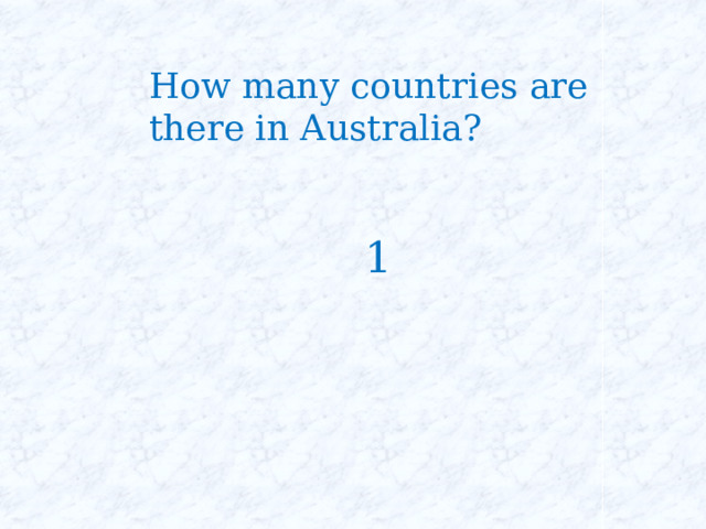 How many countries are there in Australia? 1 