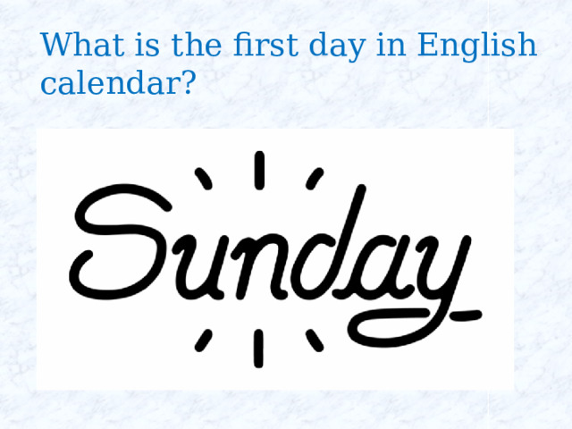 What is the first day in English calendar? 