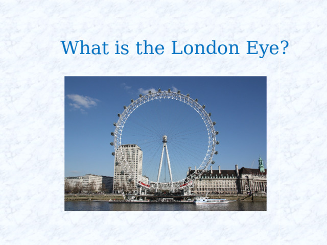What is the London Eye? 