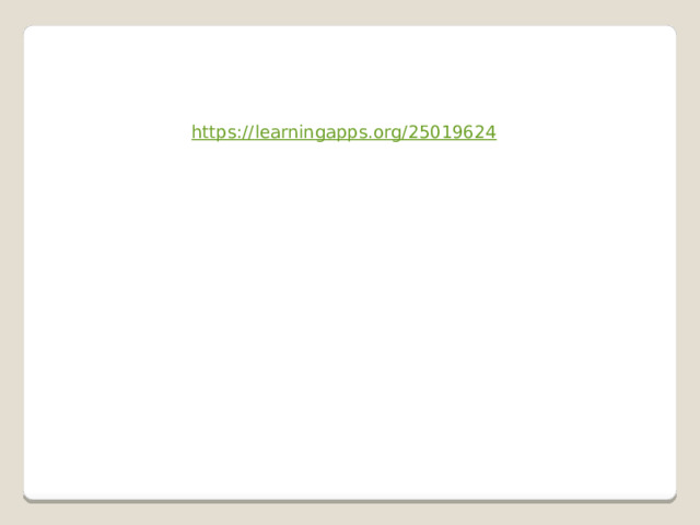 https:// learningapps.org/25019624 