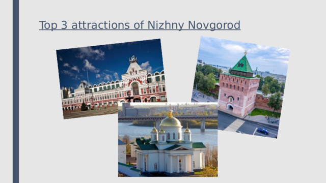 Top 3 attractions of Nizhny Novgorod 