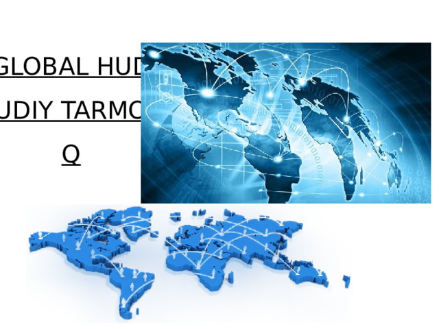 GLOBAL HUDUDIY TARMOQ 