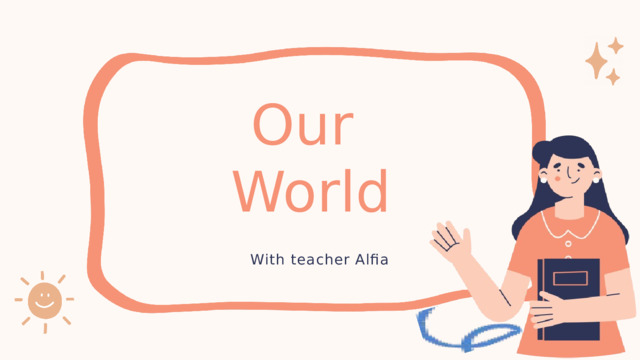 Our World With teacher Alfia 